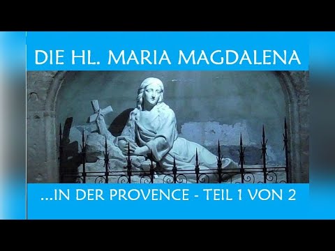 Auf den Spuren der Hl. Maria Magdalena in der Provence - Teil 1 von 2
