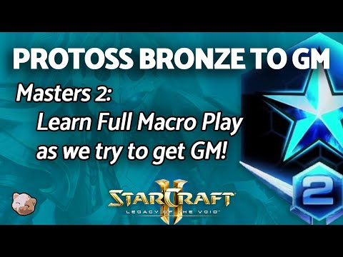 StarCraft 2: PROTOSS B2GM - Learn Full Macro Play in Masters 2 | PART 10 Bronze to GM Series