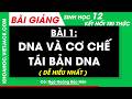 Bài giảng Sinh học 12 Bài 1. DNA và cơ chế tái bản DNA