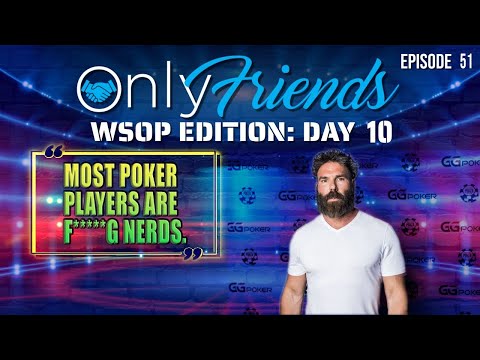 WSOP 2022 Day 10: Dan Bilzerian is OUT at GG Poker | Only Friends Podcast w/Matt Berkey Ep 51