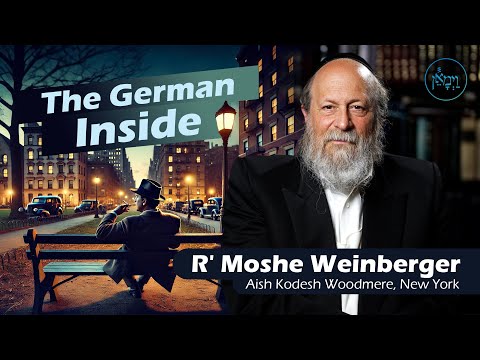 The German Inside | Rabbi Moshe Weinberger