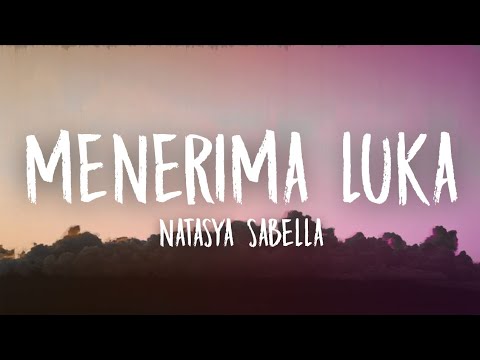 Menerima Luka - Natasya Sabella (Lirik)