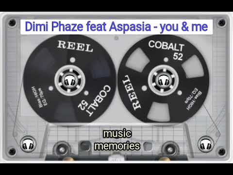 Dimi Phaze feat Aspasia - you & me