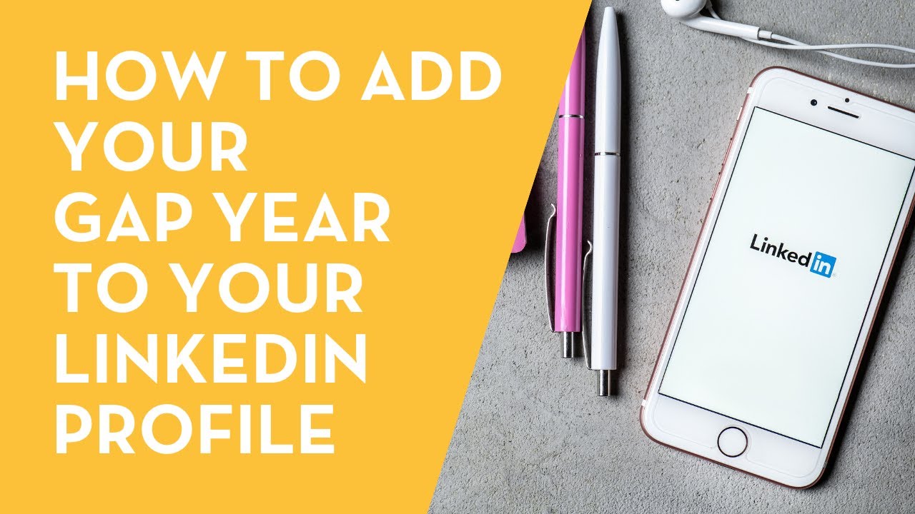 How to add your gap year to your LinkedIn profile | Gap year tips