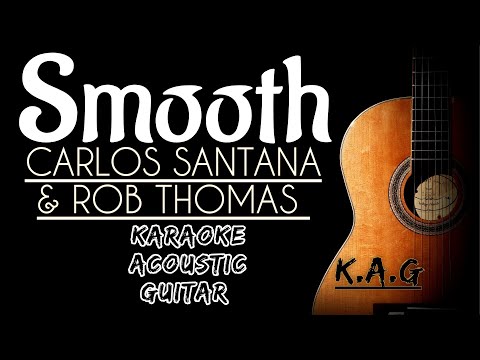 Smooth - Santana ft. Rob Thomas (Karaoke Acoustic Guitar KAG)#karaoke #lyrics #songslyrics