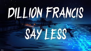 Dillion Francis - Say Less (ft.G-Eazy) (Lyrics / Lyric Video)