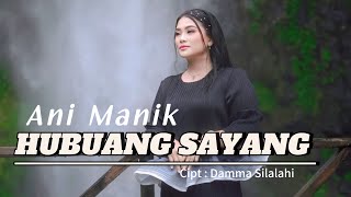 Download lagu HUBUANG SAYANG - ANI MANIK - LAGU SIMALUNGUN TERBARU 2025 - CIPT DAMMA SILALAHI  mp3