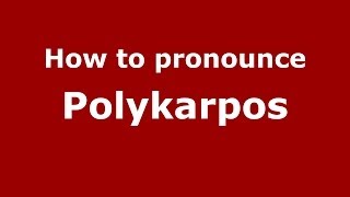 How to pronounce Polykarpos