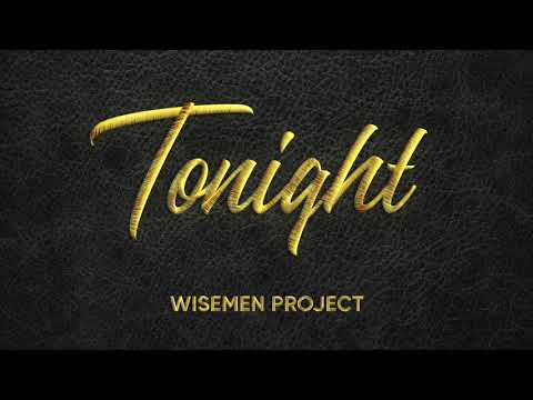 WISEMEN PROJECT - Tonight