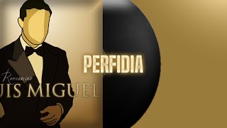 Perfidia - Luis Miguel (letra)