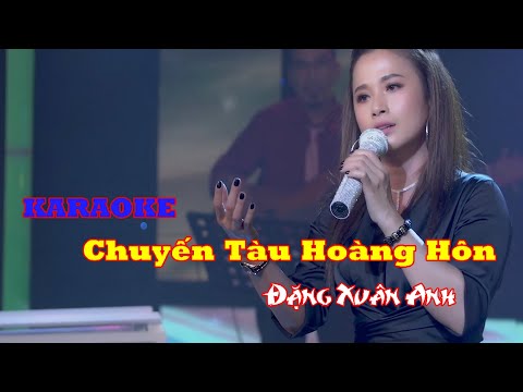 KARAOKE HD - Chuyến Tàu Hoàng Hôn - Đặng Xuân Anh - Beat Chuẩn