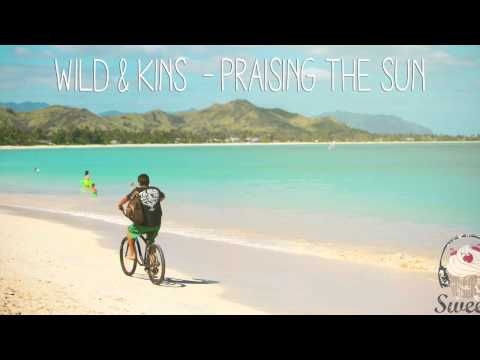 Wild & Kins - Praising The Sun