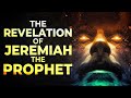 The Revelation Of Jeremiah The Prophet | Before You Give Up, Watch This