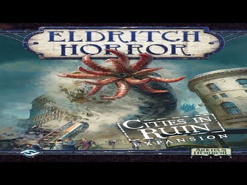 No Runthrough Review: Eldritch Horror - Cities in Ruins