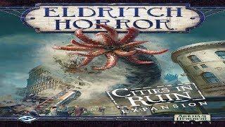 Eldritch Horror: Cities in Ruins - Discussion