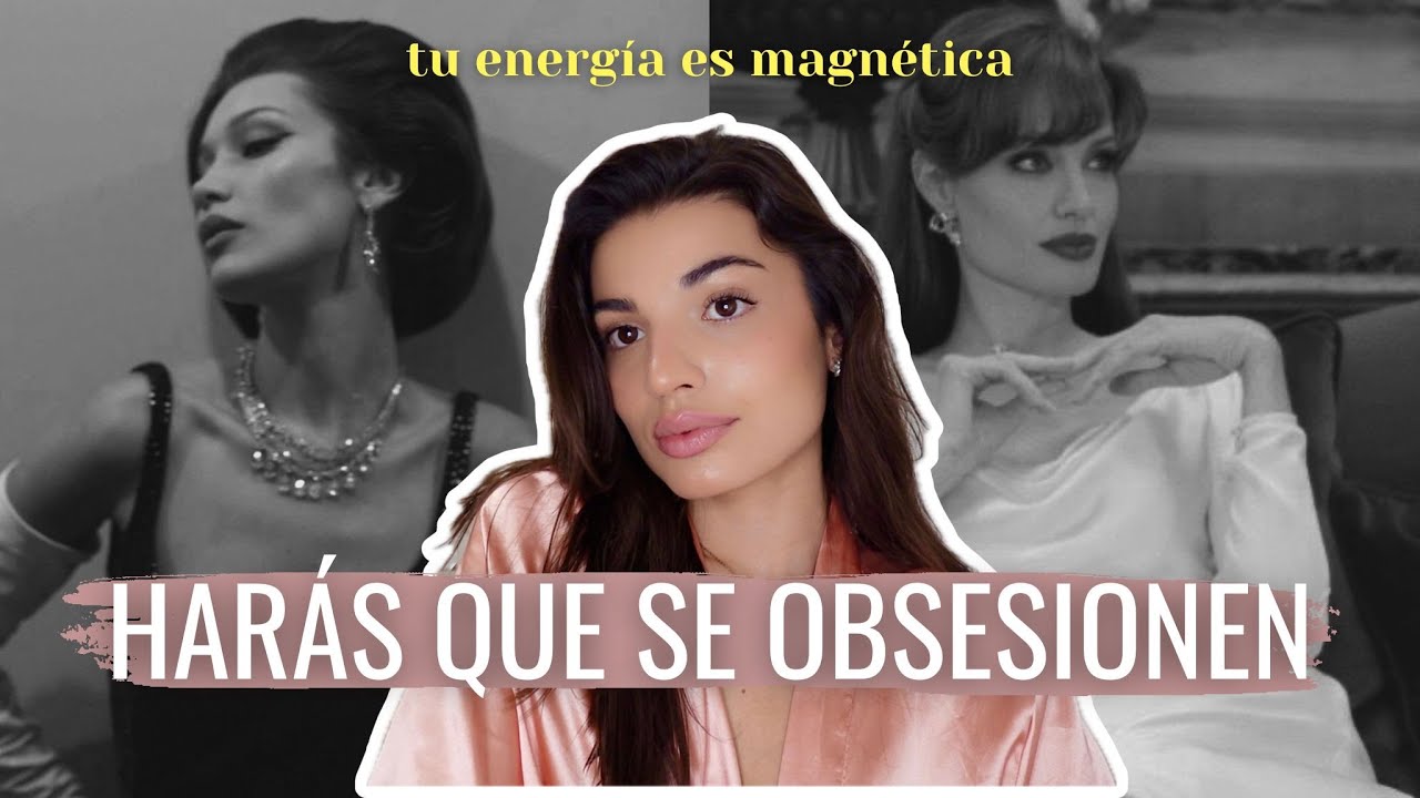 Cómo ser una mujer atractiva y hacer que se obsesionen contigo