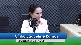 Entrevista Cíntia Ramos - Secretaria de Saúde !