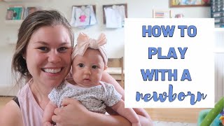 HOW TO ENTERTAIN A NEWBORN // HOW TO PLAY WITH 0-3 MONTH OLD NEWBORN BABY