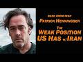 The WEAK POSITION US HAS W IRAN Patrick Henningsen Just Back From Tehran