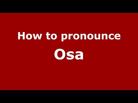 How to pronounce Osa
