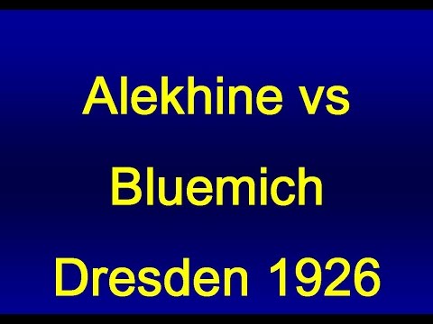 Alexander Alekhine vs Max Bluemich Dresden 1926