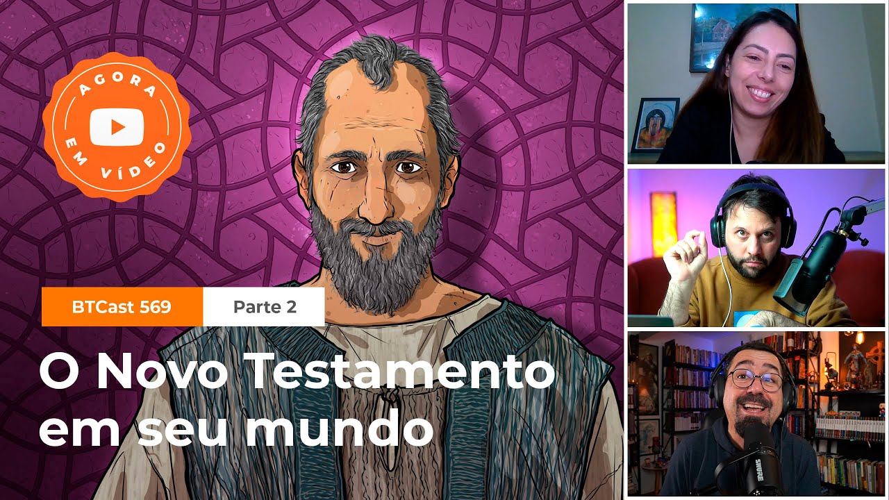 O Novo Testamento em seu mundo (parte 2) - BTCast 569