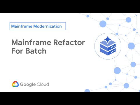 Google Mainframe Modernization - Refactor for Batch