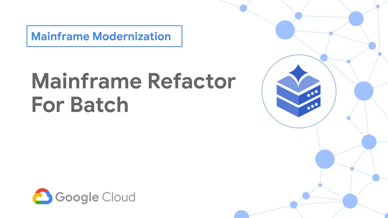 Google Mainframe Modernization - Refactor for Batch
