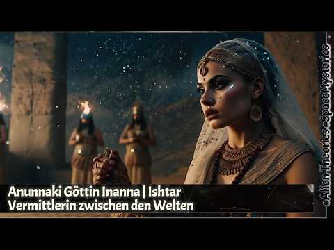 Anunnaki Göttin Inanna | Ishtar Vermittlerin zwischen den Welten #mythologie #anunnaki