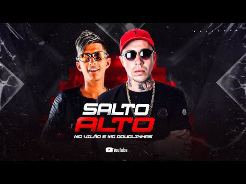 MC Vilão e MC Douglinhas - Salto Alto (DJVini)