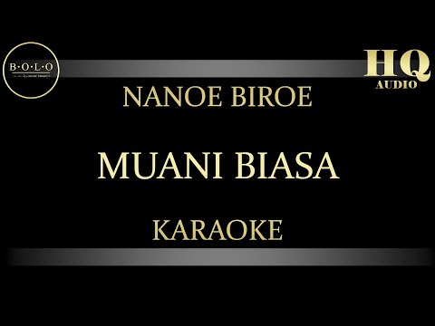 NANOE BIROE MUANI BIASA - KARAOKE