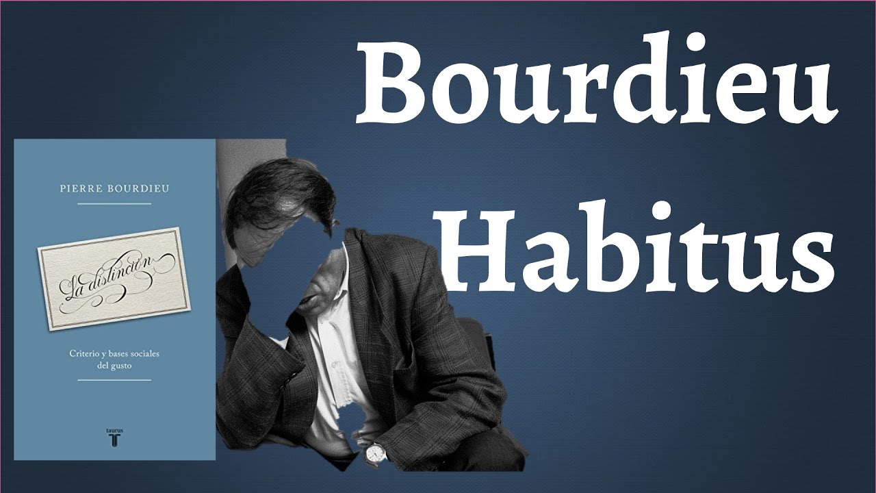 Bourdieu, El Habitus