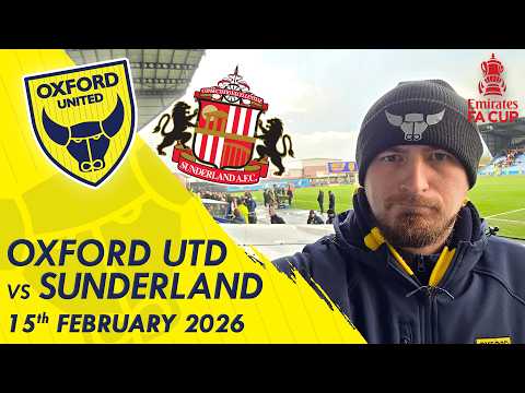 Oxford United vs Sunderland Matchday Vlog | FA Cup (15/02/26)