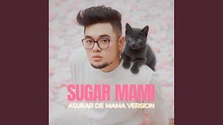 Download lagu SUGAR MAMI (FILIPINO ASUKAR DE MAMA VERSION) mp3 Download lagu SUGAR MAMI (FILIPINO ASUKAR DE MAMA VERSION) mp3