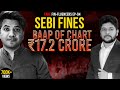 Baap of Chart fined ₹17.2 Crores by SEBI for Stock Market Frauds | Fake Fin-Fluencers EP-04