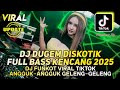 DJ DUGEM DISKOTIK FULL BASS KENCANG 2025 DJ FUNKOT VIRAL TIKTOK TERBARU DJ ANGGOK2 GELENG2