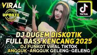 Download lagu DJ DUGEM DISKOTIK FULL BASS KENCANG 2025 - DJ FUNKOT VIRAL TIKTOK TERBARU - DJ ANGGOK2 GELENG2 mp3