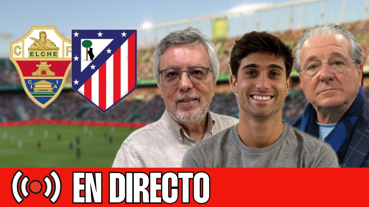 ⚽ ELCHE - ATLETI  | CHIRINGUITO LIVE