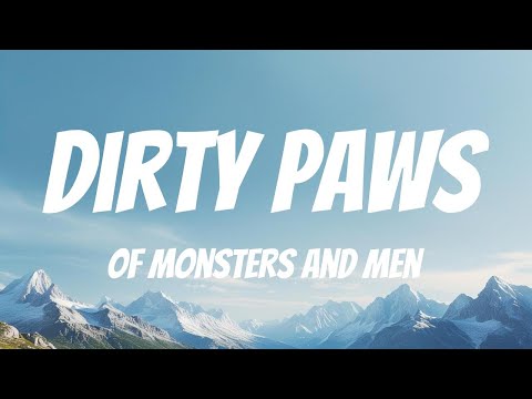 Of Monsters And Men - Dirty Paws (Lyric Video)