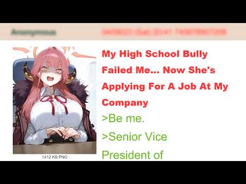My High School Bully Failed Me Now She's Applying For A Job At My Company | 4Chan Greentext Stories