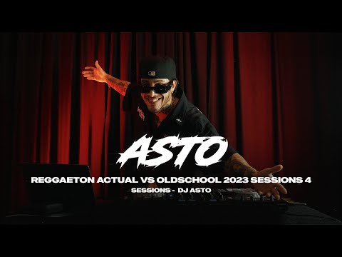 REGGAETON ACTUAL VS OLDSCHOOL 2023 SESSIONS 4 - DJ ASTO