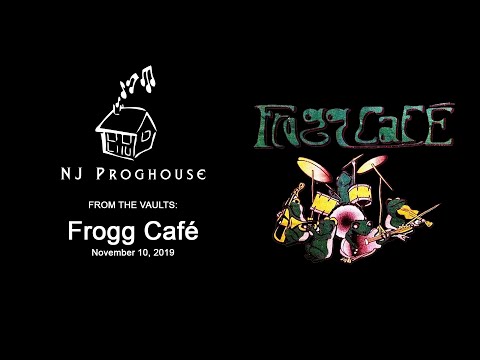 NJ Proghouse “From the Vaults” Series:  Frogg Cafe (2019)