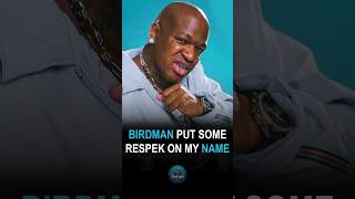 BIRDMAN: ‘I just think he was playing with my name, it was deeper than music, put RESPEK on my name’