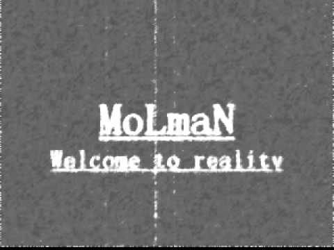 Welkome to reality- MoLmaN