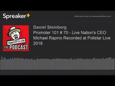 Promoter 101 # 70 - Live Nation's CEO Michael Rapino Recorded at Pollstar Live 2018