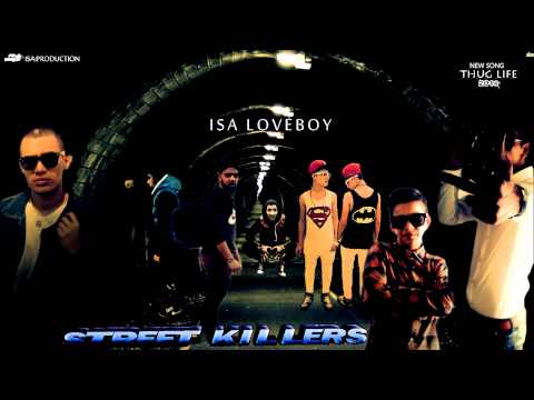Isa LoveBoy feat Street Killers |THUG LIFE| OFFICIAL AUDIO 2O14 ►Avalible in 720p ʜᴅ&3D◄