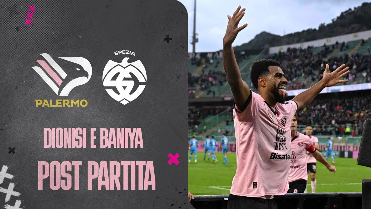 VIDEO Palermo-Spezia, Dionisi e Baniya nel post partita