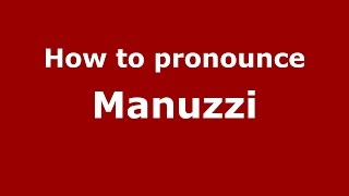 How to pronounce Manuzzi