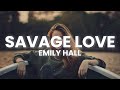 Emily Hall - Savage Love (Lyrics) Acoustic Cover