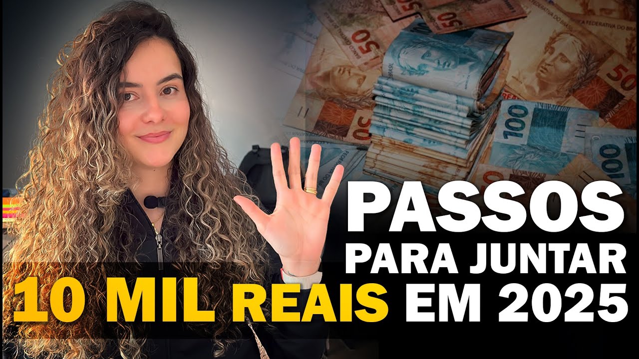 5 STEPS TO HAVE 10 THOUSAND REAIS BY THE END OF 2025